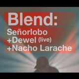 Blend . Señorlobo + Dewel + Nacho Larache Sabado 28 Septiembre 2024