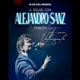 Concierto A Solas con Alejandro Sanz - Tributo en Madrid Del Domingo 16 Junio al Domingo 4 Agosto 2024
