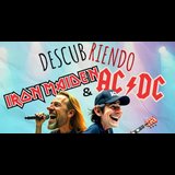 Descubriendo Iron Maiden + AC/DC Domingo 17 Noviembre 2024