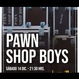 Pawn Shop Boys Sabado 14 Diciembre 2024