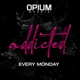 Lunes - Addicted - OPIUM Madrid Lunes 10 Junio 2024