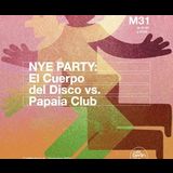 NYE Party - El Cuerpo del Disco vs Papaia Club Martes 31 Diciembre 2024