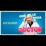 Alex Salaberri. Qué le pasa doctor. Del Domingo 22 Septiembre al Domingo 13 Octubre 2024