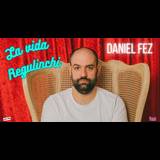 Daniel Fez: La vida regulinchi Del Viernes 20 Diciembre al Sabado 22 Febrero 2025