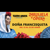 Doña Francisquita - 3er Festival de la Zarzuela y Ópera Del Viernes 14 Junio al Domingo 23 Junio 2024
