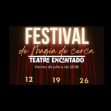 Galas Festival de Magia de cerca en Teatro Encantado Del Viernes 12 Julio al Viernes 26 Julio 2024