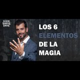 Los 6 elementos de la Magia Viernes 11 Octubre 2024