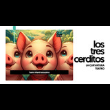 Los tres cerditos: teatro infantil educativo Del Sabado 19 Octubre al Domingo 27 Octubre 2024