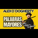 Preestreno. Palabras Mayores, Alex O´Dogherty Del Miercoles 11 Diciembre al Jueves 19 Diciembre 2024