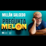 Preguntamelón con Millán Salcedo Domingo 26 y Domingo 9 Febrero 2025