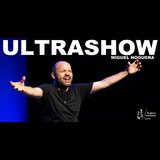 Ultrashow - Miguel Noguera en Madrid Viernes 7 y Viernes 28 Junio 2024