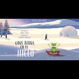 Una rana en el hielo (Teatro para bebés) Del Viernes 1 Noviembre al Viernes 3 Enero 2025