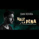 Vale la Pena - Dani Rovira, en Madrid Del Lunes 27 Enero al Martes 1 Abril 2025