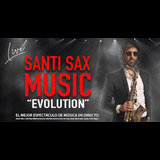 Santi sax music - evolution Saturday 7 and Tuesday 17 September 2024