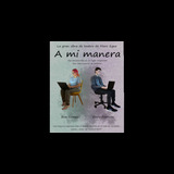 A mi manera From Thursday 20 June to Wednesday 31 July 2024